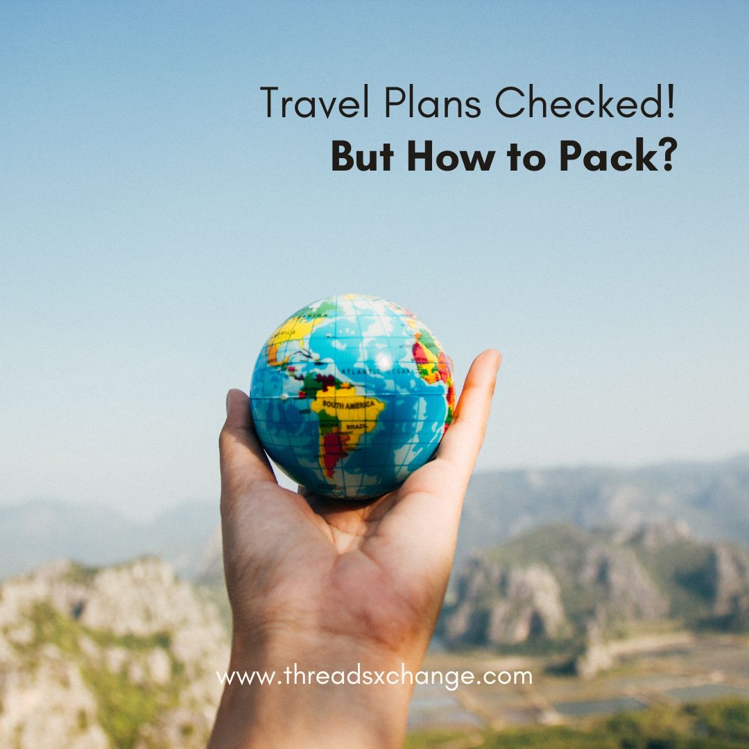 Travel plans checked! But how to pack?